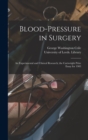 Blood-pressure in Surgery : an Experimental and Clinical Research; the Cartwright Prize Essay for 1903 - Book