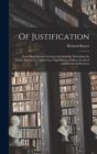 Of Justification : Four Disputations Clearing and Amicably Defending the Truth, Against the Unnecessary Oppositions of Divers Learned and Reverend Brethren - Book