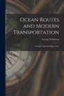 Ocean Routes and Modern Transportation [microform] : Canada's Splendid Opportunity - Book