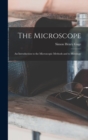 The Microscope; an Introduction to the Microscopic Methods and to Histology - Book