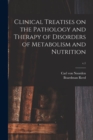 Clinical Treatises on the Pathology and Therapy of Disorders of Metabolism and Nutrition; v.1 - Book