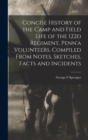 Concise History of the Camp and Field Life of the 122d Regiment, Penn'a Volunteers. Compiled From Notes, Sketches, Facts and Incidents - Book
