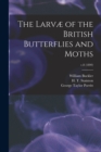 The Larvae of the British Butterflies and Moths; v.8 (1899) - Book