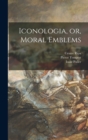 Iconologia, or, Moral Emblems - Book
