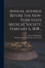 Annual Address Before the New-York State Medical Society. February 6, 1838 .. - Book
