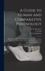 A Guide to Human and Comparative Phrenology : With Observations on the National Varieties of the Cranium, and a Description of Drs. Gall and Spurzheim's Method of Dissecting the Human Brain - Book