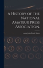A History of the National Amateur Press Association. - Book