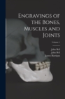 Engravings of the Bones, Muscles and Joints; Volume 1 - Book