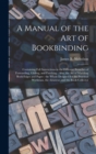 A Manual of the Art of Bookbinding : Containing Full Instructions in the Different Branches of Forwarding, Gilding, and Finishing: Also, the Art of Marbling Book-edges and Paper: the Whole Designed fo - Book
