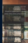 John Lee of Farmington, Hartford Co., Conn. and His Descendants : Containing Corrections Changes Births ... 1634-1900 - Book