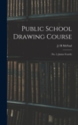 Public School Drawing Course : (no. 5, Junior Fourth) - Book