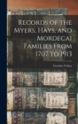 Records of the Myers, Hays, and Mordecai Families From 1707 to 1913 - Book