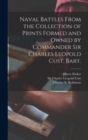 Naval Battles From the Collection of Prints Formed and Owned by Commander Sir Charles Leopold Cust, Bart. - Book