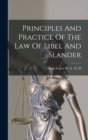 Principles And Practice Of The Law Of Libel And Slander - Book