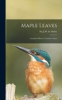 Maple Leaves [microform] : Canadian History, Literature, Sport - Book