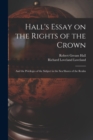 Hall's Essay on the Rights of the Crown : and the Privileges of the Subject in the Sea Shores of the Realm - Book