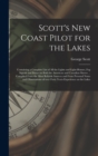 Scott's New Coast Pilot for the Lakes [microform] : Containing a Complete List of All the Lights and Light-houses, Fog Signals and Buoys on Both the American and Canadian Shores ... Compiled From the - Book