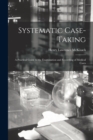 Systematic Case-taking : a Practical Guide to the Examination and Recording of Medical Cases - Book