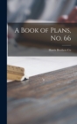 A Book of Plans, No. 66 - Book