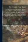 Report on the Condition of the Niagara Railway Suspension Bridge - Book