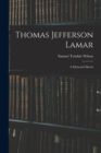 Thomas Jefferson Lamar : A Memorial Sketch - Book