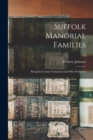Suffolk Manorial Families : Being the County Visitations and Other Pedigrees; v.2 - Book
