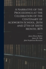 A Narrative of the Proceedings at the Celebration of the Centenary of Ackworth School, 26th and 27th of Sixth Month, 1879 - Book