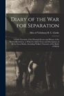 Diary of the War for Separation : a Daily Chronicle of the Principal Events and History of the Present Revolution, to Which is Added Notes and Descriptions of All the Great Battles, Including Walker's - Book