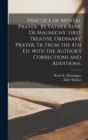 Practice of Mental Prayer. By Father Rene&#769; De Maumigny. First Treatise, Ordinary Prayer, Tr. From the 4th Ed. With the Author's Corrections and Additions. - Book