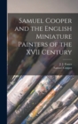 Samuel Cooper and the English Miniature Painters of the XVII Century - Book