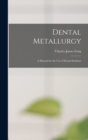 Dental Metallurgy : a Manual for the Use of Dental Students - Book