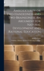 Ambidexterity or Two-handedness and Two-brainedness. An Argument for Natural Development and Rational Education [electronic Resource] - Book