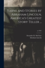 Yarns and Stories by Abraham Lincoln, America's Greatest Story Teller ...; yr.1901 - Book