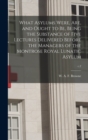 What Asylums Were, Are, and Ought to Be, Being the Substance of Five Lectures Delivered Before the Managers of the Montrose Royal Lunatic Asylum; c.2 - Book