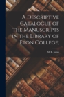 A Descriptive Catalogue of the Manuscripts in the Library of Eton College; - Book