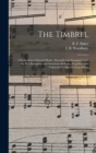 The Timbrel : a Collection of Sacred Music: Selected and Arranged From the Best European and American Authors: Together With Numerous Original Compositions - Book