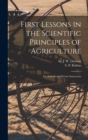 First Lessons in the Scientific Principles of Agriculture [microform] : for Schools and Private Instruction - Book
