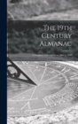 The 19th Century Almanac : a Complete Calendar From 1800 to 1900 - Book