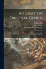 An Essay on Original Genius : and Its Various Modes of Exertion in Philosophy and the Fine Arts, Particularly in Poetry - Book