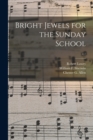 Bright Jewels for the Sunday School; c.1 - Book