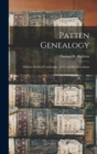 Patten Genealogy : William Patten of Cambridge, 1635 and His Desendants - Book