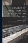 The Psalms of David From the Saint Dunstan Psalter - Book