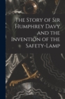 The Story of Sir Humphrey Davy and the Invention of the Safety-lamp - Book