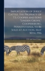 Importation of Jersey Cattle, the Property of T.S. Cooper and Sons "Linden Grove," Coopersburg, Pennsylvania, to Be Sold at Auction, May 30th, 1916 - Book