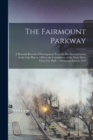 The Fairmount Parkway : a Pictorial Record of Development From Its First Incorporation in the City Plan in 1904 to the Completion of the Main Drive From City Hall to Fairmount Park in 1919 - Book