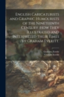 English Caricaturists and Graphic Humourists of the Nineteenth Century : how They Illustrated and Interpreted Their Times /by Graham Everitt. - Book