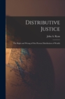 Distributive Justice [microform] : the Right and Wrong of Our Present Distribution of Wealth - Book