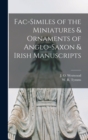 Fac-similes of the Miniatures & Ornaments of Anglo-Saxon & Irish Manuscripts - Book