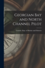 Georgian Bay and North Channel Pilot [microform] - Book