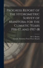 Progress Report of the Hydrometric Survey of Manitoba for the Climatic Years 1916-17, and 1917-18 [microform] - Book